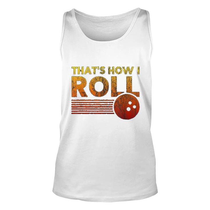 That Is How I Roll Funny Distressed Bowling Unisex Tank Top