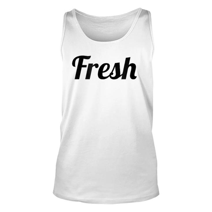 That Says The Word Fresh On It Cute Gift Unisex Tank Top