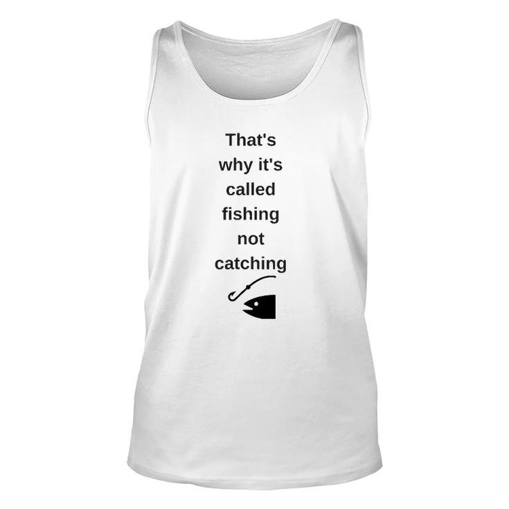 That's Why It's Called Fishing Not Catching Unisex Tank Top