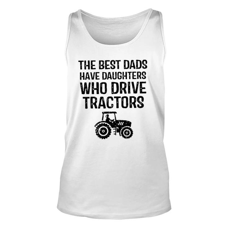 The Best Dads Have Daughters Who Drive Tractors Unisex Tank Top