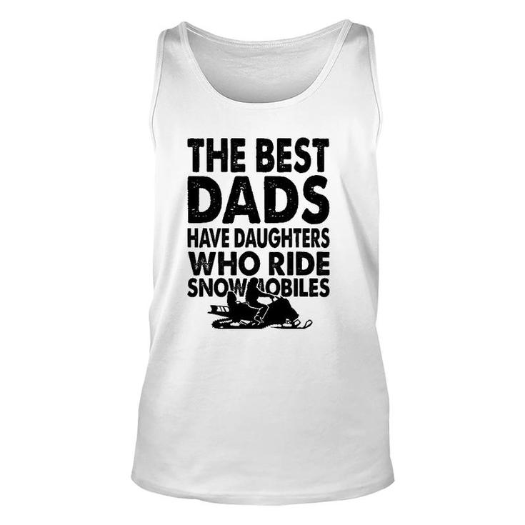 The Best Dads Have Daughters Who Ride Snowmobiles Unisex Tank Top