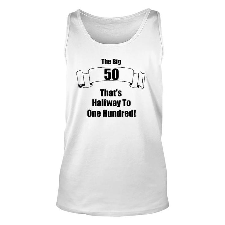 The Big 50 That's Half Way To One Hundred Unisex Tank Top