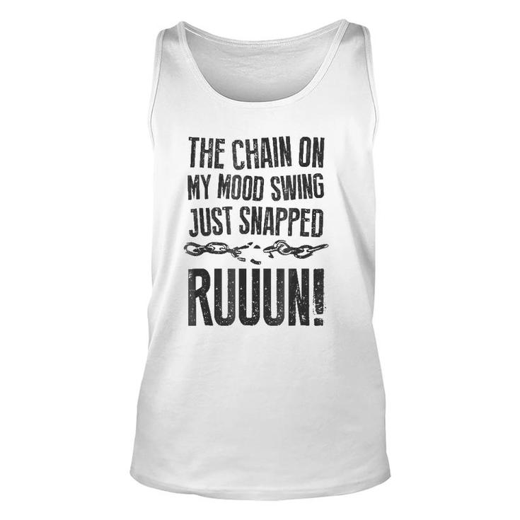 The Chain On My Mood Swing Just Snapped - Run Funny Unisex Tank Top