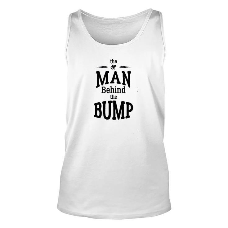 The Man Behind The Bump Gift For Dad Unisex Tank Top