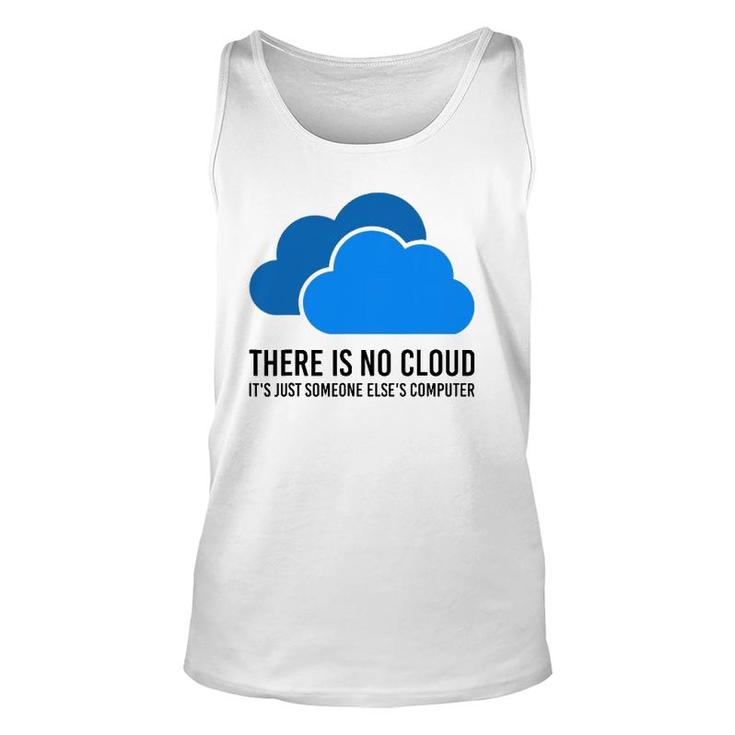 There Is No Cloud It's Just Someone Elses' Computer It Nerd Unisex Tank Top