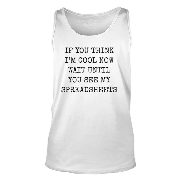 Mens If You Think I'm Cool Now Wait Until You See My Spreadsheets Premium Tank Top