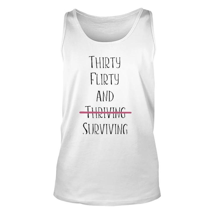 Thirty Flirty And Thriving I Mean Surviving Unisex Tank Top