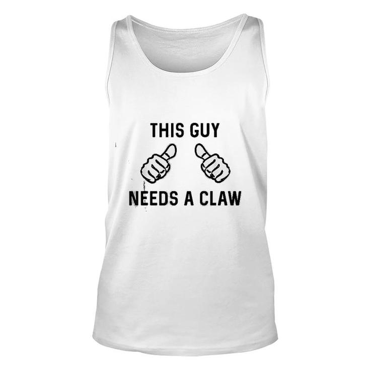 This Guy Needs A Claw Unisex Tank Top
