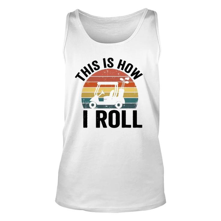 This Is How I Roll Vintage Golf Cart  Unisex Tank Top