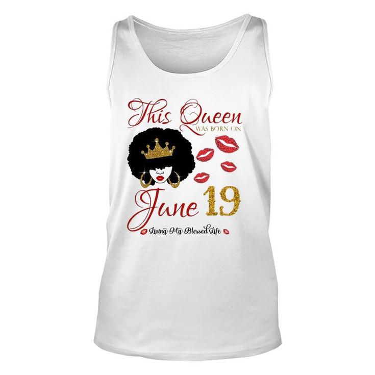 This Queen Was Born On June 19 Living My Blessed Life Unisex Tank Top