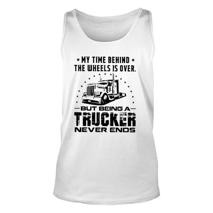 My Time Behind The Wheels Is Over But Being A Trucker Never Ends Vintage Tank Top
