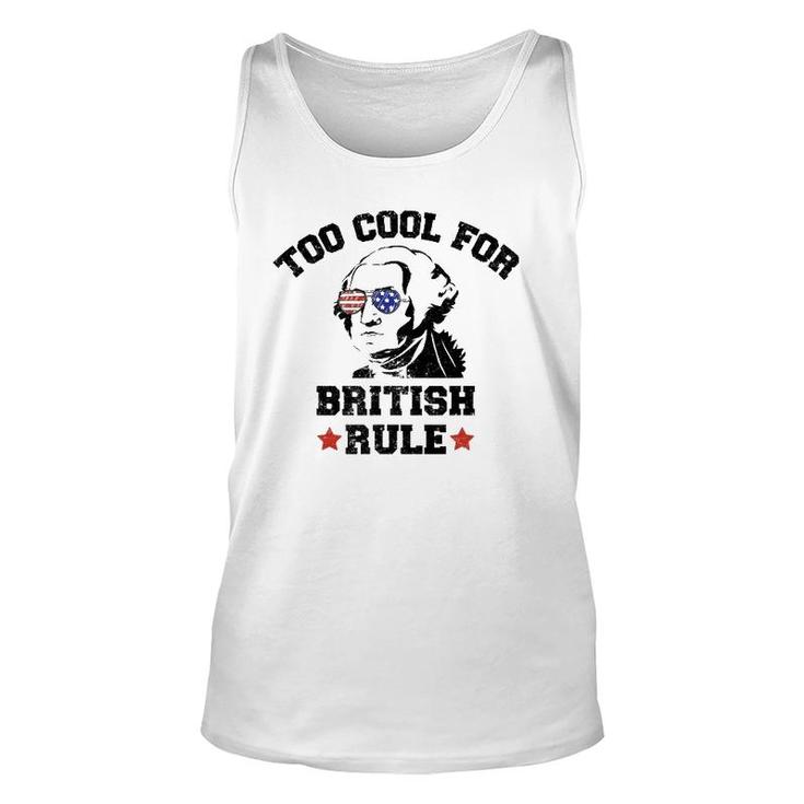 Too Cool For British Rule Usa President Washington July 4Th Unisex Tank Top