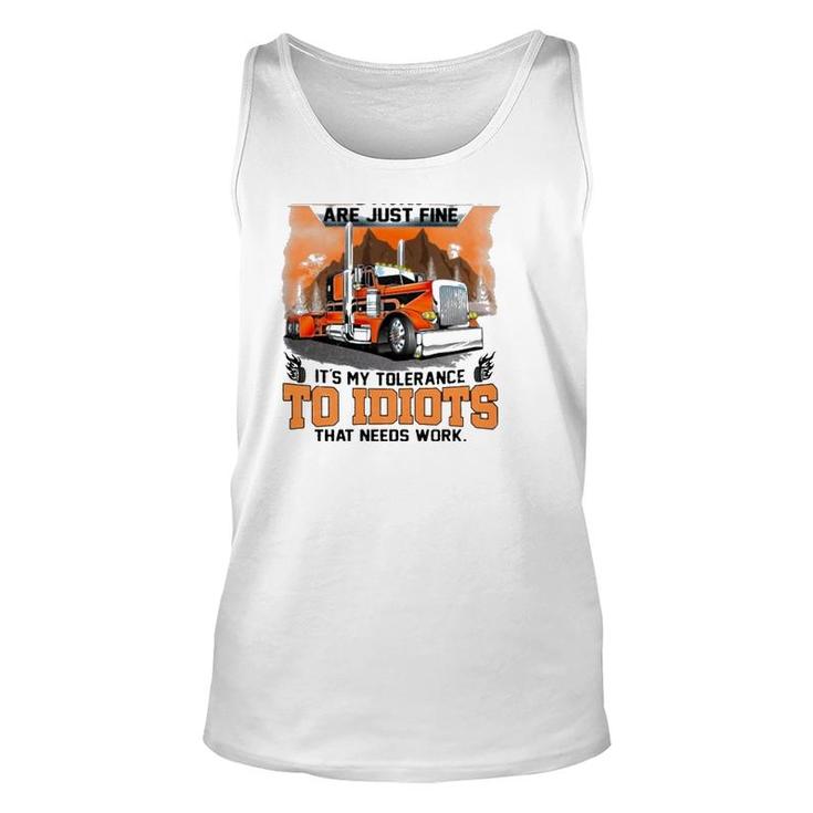 Trucker My Trucking Skills Are Just Fine It's My Tolerance To Idiots That Needs Work Tank Top