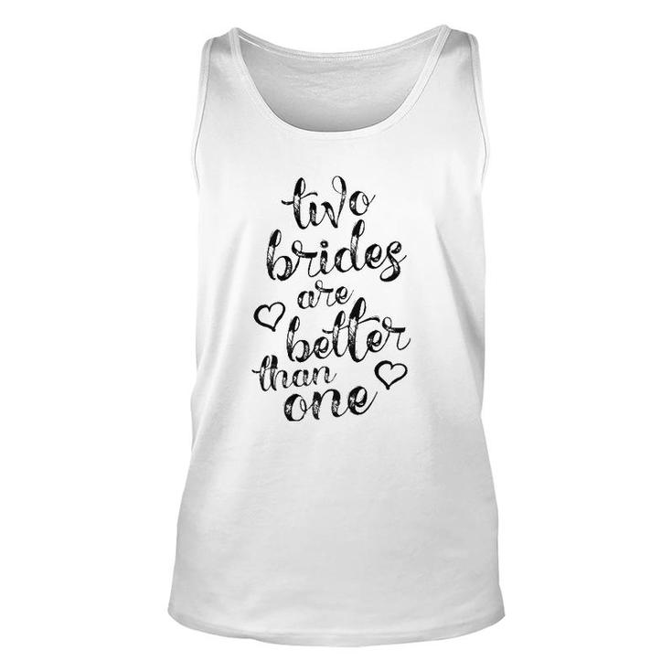 Two Brides Are Better Than One Lesbian Pride  Lgbt Unisex Tank Top