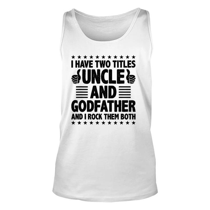 Mens I Have Two Titles Uncle And Godfather And I Rock Them Both Tank Top