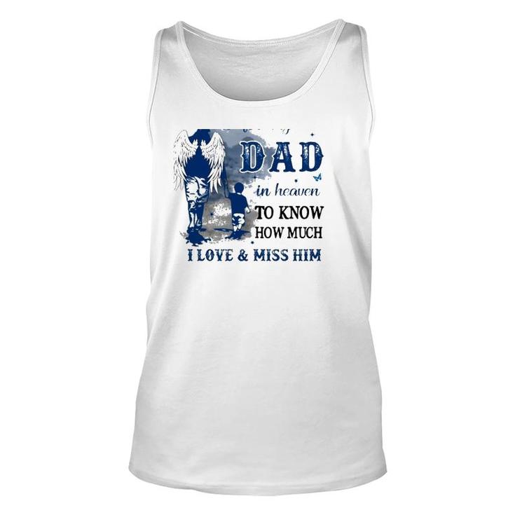 All I Want Is For My Dad In Heaven To Know How Much I Love & Miss Him Tank Top