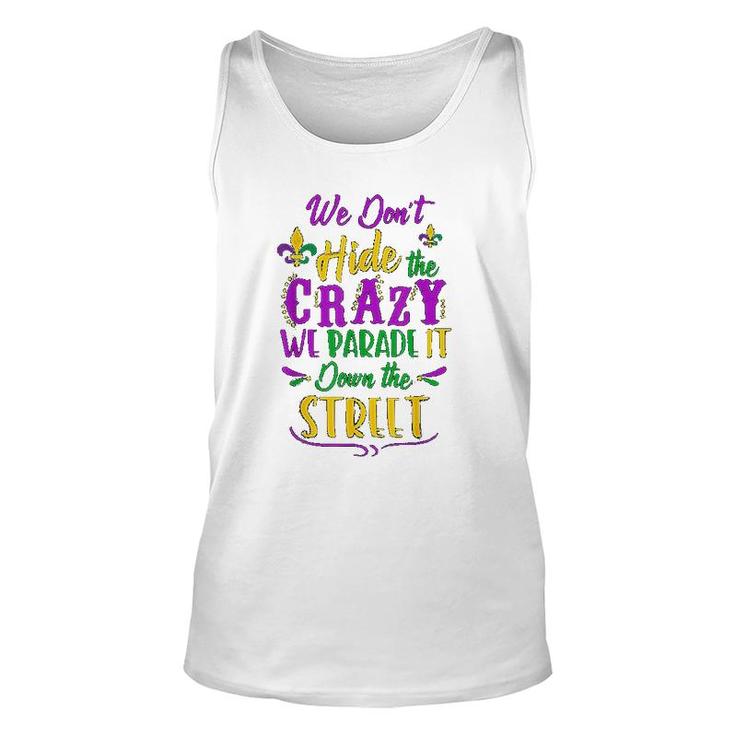 We Dont Hide Crazy Parade Street Unisex Tank Top