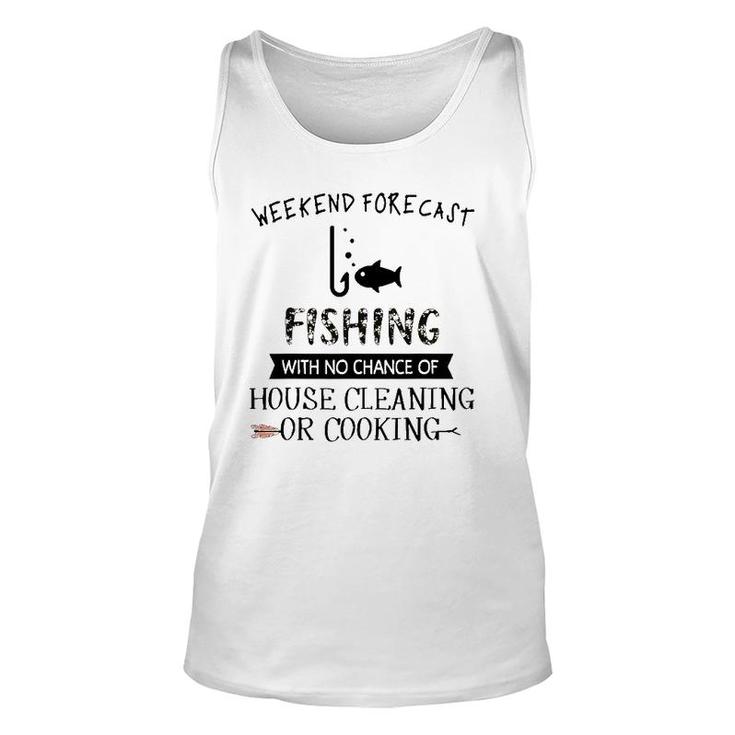 Weekend Fishing With No Chance Of House Cleaning Or Cooking Unisex Tank Top