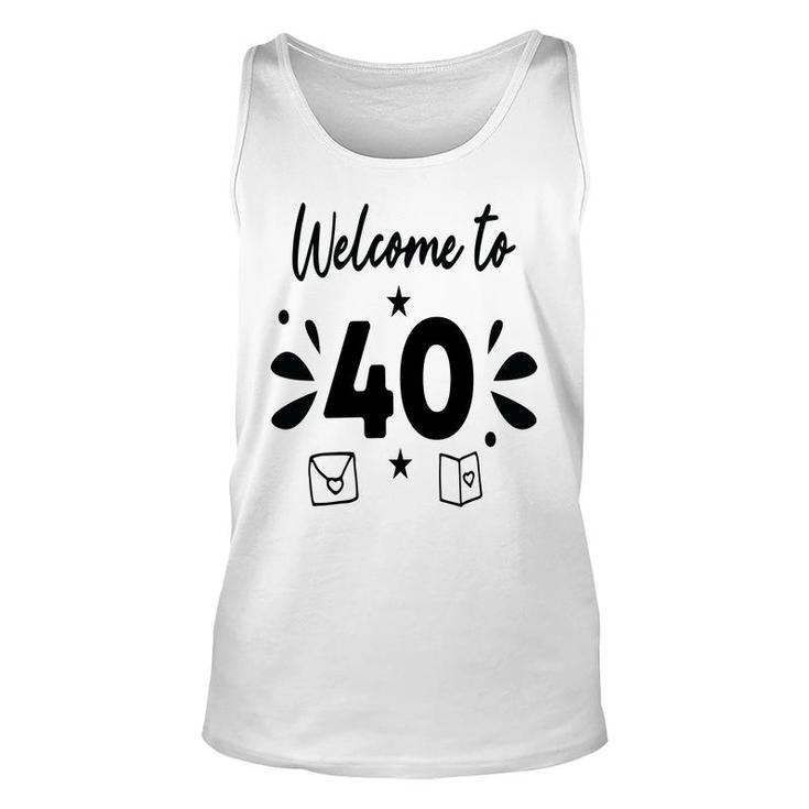Welcome To 40 Happy 40Th Birthday Idea Unisex Tank Top