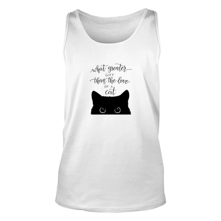 What Greater Gift Than The Love Of A Cat Unisex Tank Top