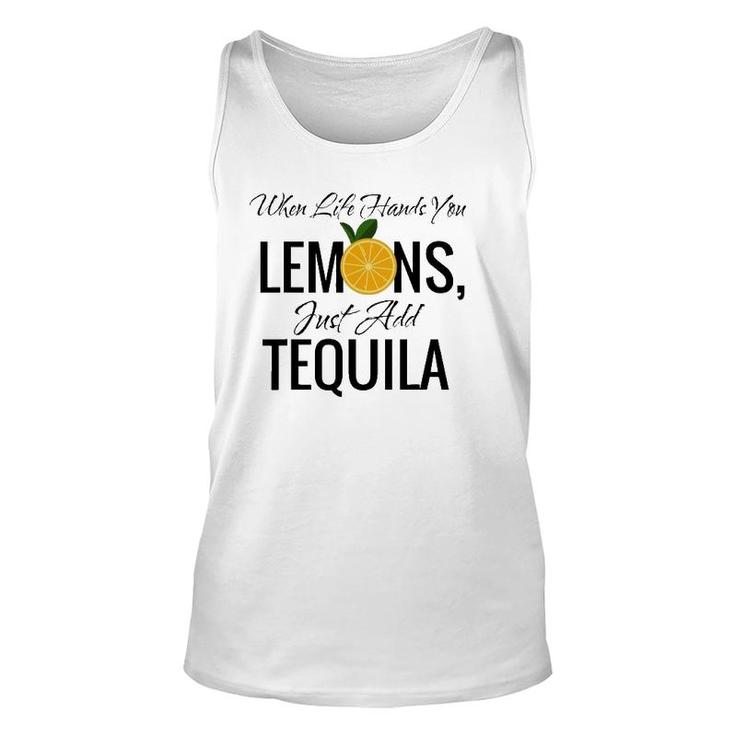 When Life Hands You Lemons Just Add Tequila Cool Unisex Tank Top