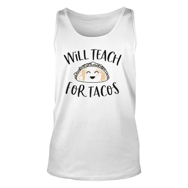 Will Teach For Tacos Cute Funny Teacher Cinco De Mayo Gift Unisex Tank Top