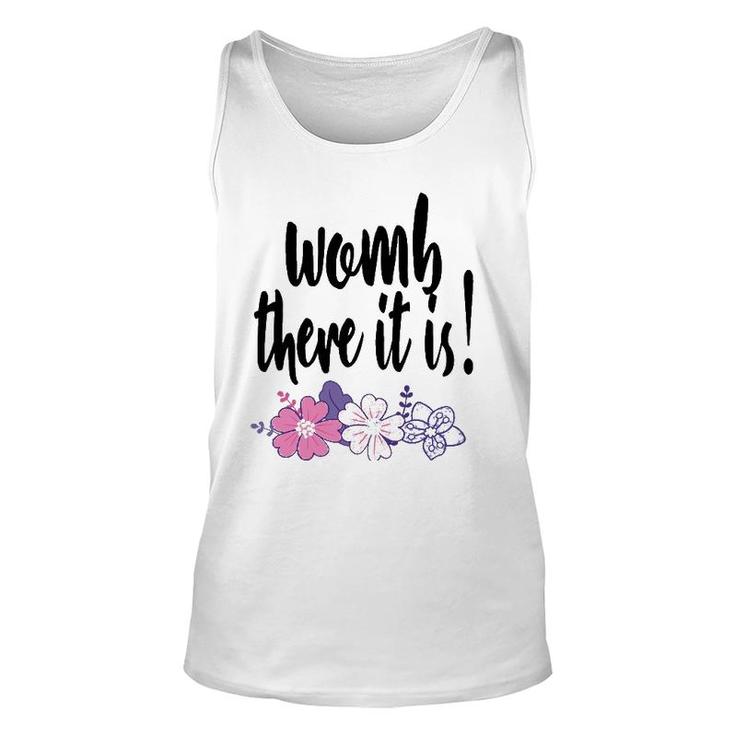 Womb There It Is Funny Midwife Doula Ob Gyn Nurse Md Gift Unisex Tank Top