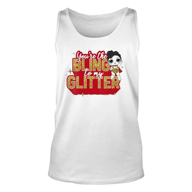 Womens Lol Surprise You're The Bling To My Glitter  Unisex Tank Top