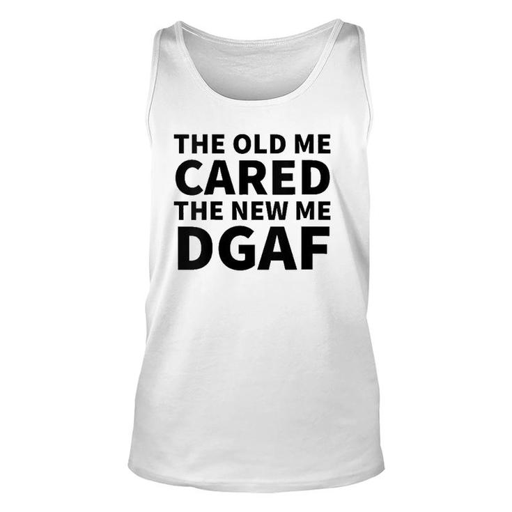 Womens The Old Me Cared The New Me Dgaf Unisex Tank Top