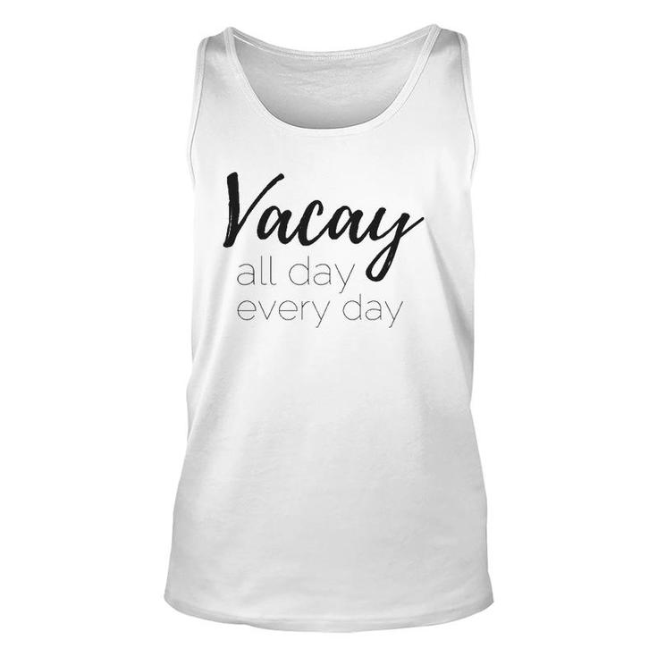 Womens Vacay All Day Every Day Unisex Tank Top