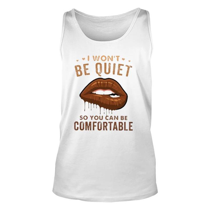 I Won't Be Quiet So You Can Be Comfortable Dripping Melanin Lip Bite Tank Top