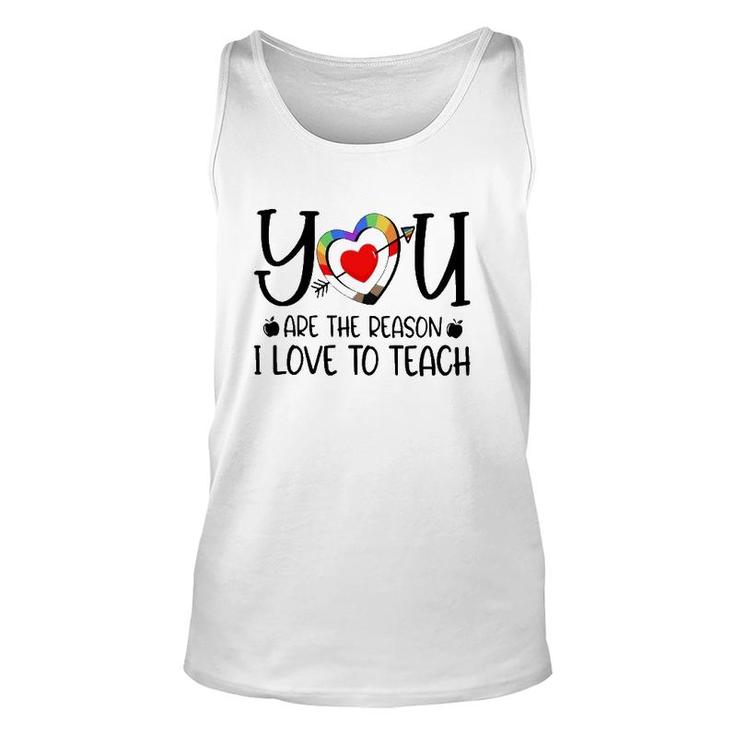 You Are The Reason I Love To Teach Teacher Quotes Unisex Tank Top