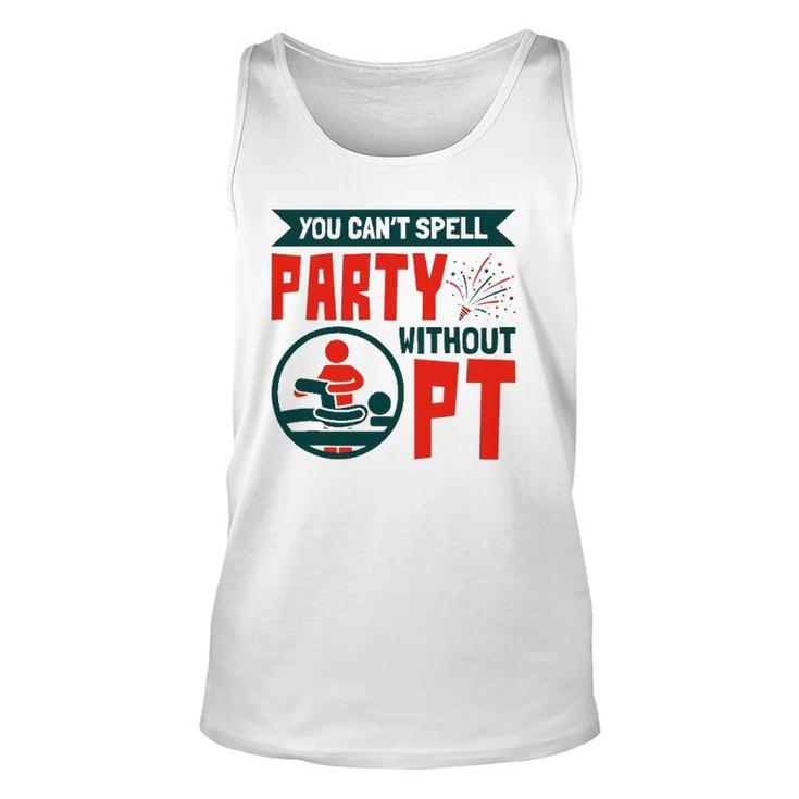 You Can't Spell Party Without Pt Physical Therapy Therapist Unisex Tank Top