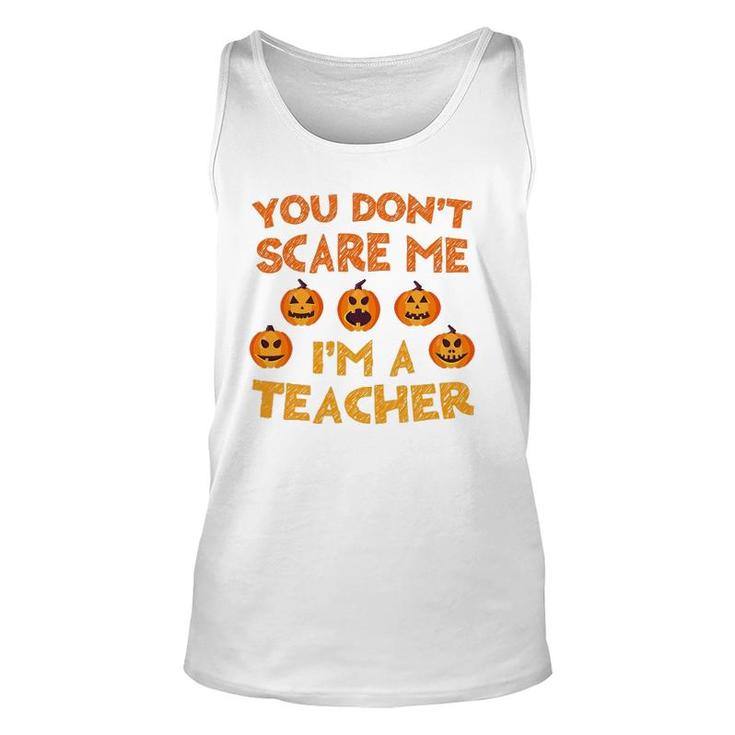 You Don't Scare Me I'm A Teacher Unisex Tank Top