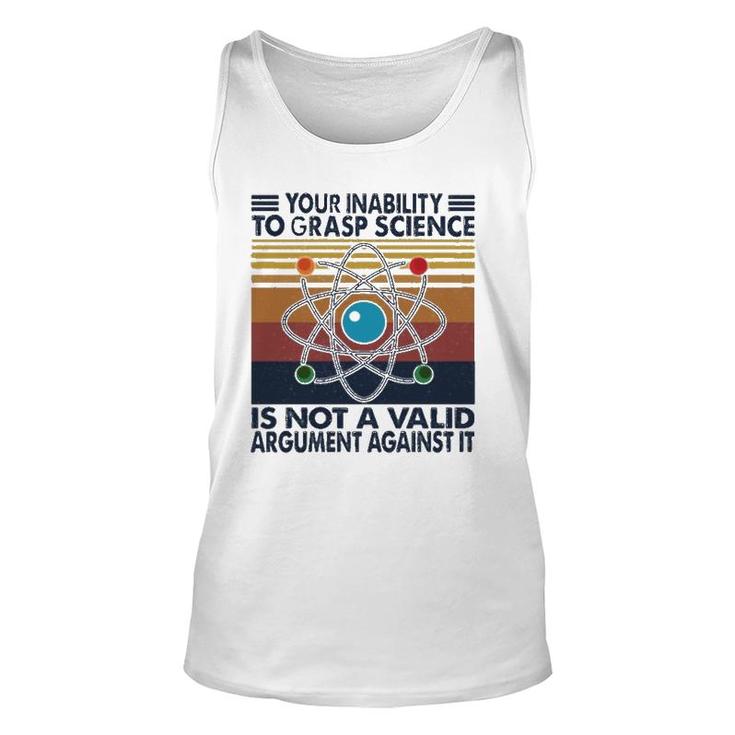 Your Inability To Grasp Science  Unisex Tank Top