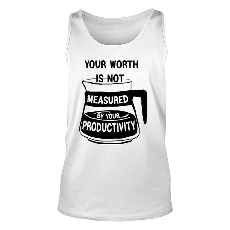 Your Worth Is Not Measured By Your Productivity Unisex Tank Top