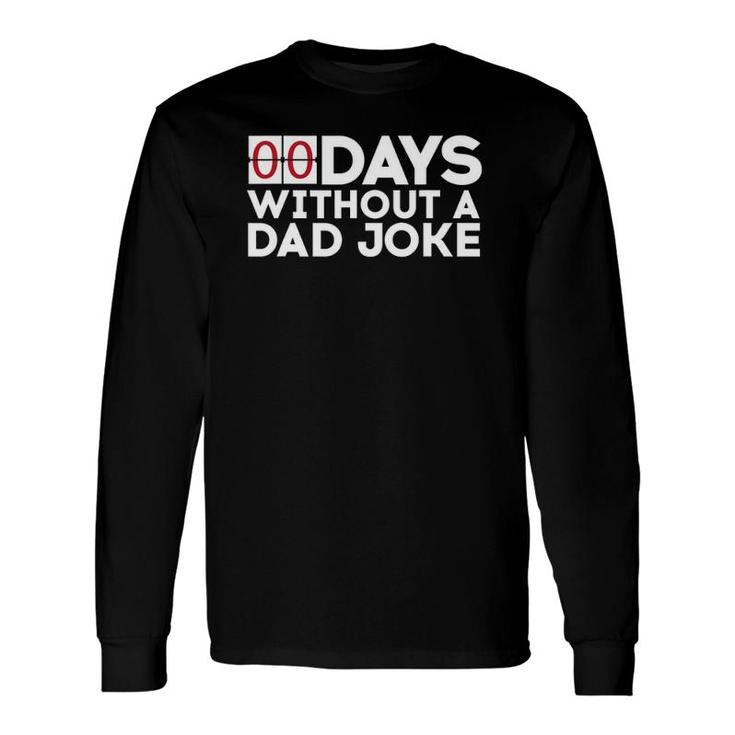 00 Days Without A Dad Joke Zero Days Father's Day Long Sleeve T-Shirt T-Shirt