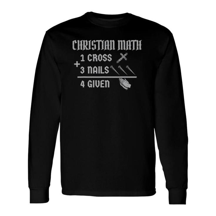 1 Cross 3 Nails 4 Given Jesus Christian Faith Long Sleeve T-Shirt T-Shirt