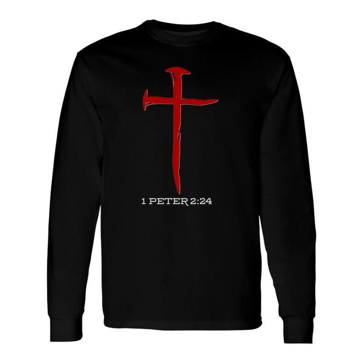 1 Peter 224 Christian Cross Of Nails Long Sleeve T-Shirt T-Shirt