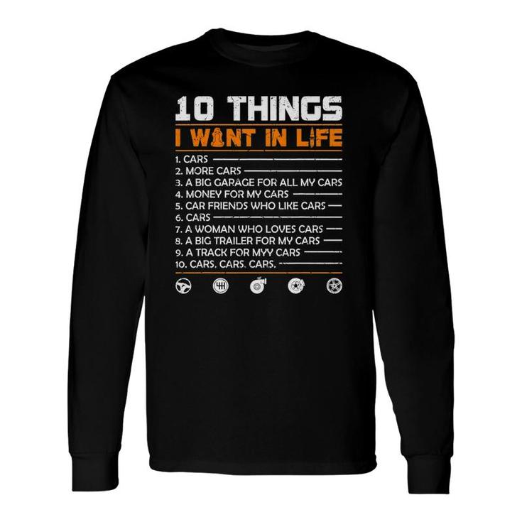 10 Things I Want In My Life Cars More Cars Car Long Sleeve T-Shirt T-Shirt