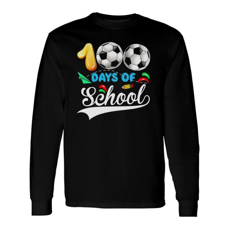 100Th Day Of School Soccer Lover 100 Days Of School Sport Long Sleeve T-Shirt T-Shirt