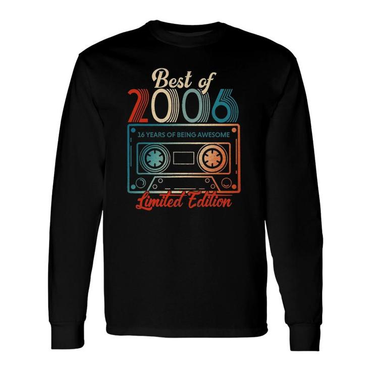 16 Birthday Best Of 2006 16 Years Of Being Awesome Long Sleeve T-Shirt