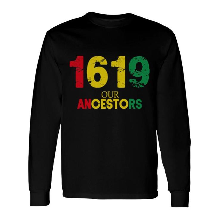 1619 Our Ancestors Vintage Black History Month Long Sleeve T-Shirt T-Shirt