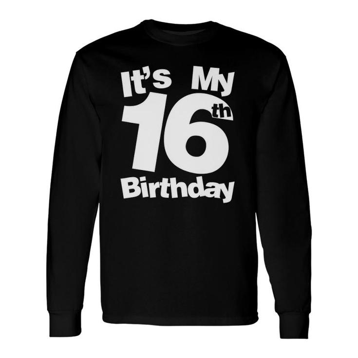 16Th Birthday It's My 16Th Birthday 16 Year Old Birthday Long Sleeve T-Shirt T-Shirt