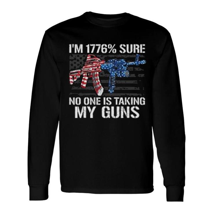 I Am 1776 Percent Sure Long Sleeve T-Shirt T-Shirt
