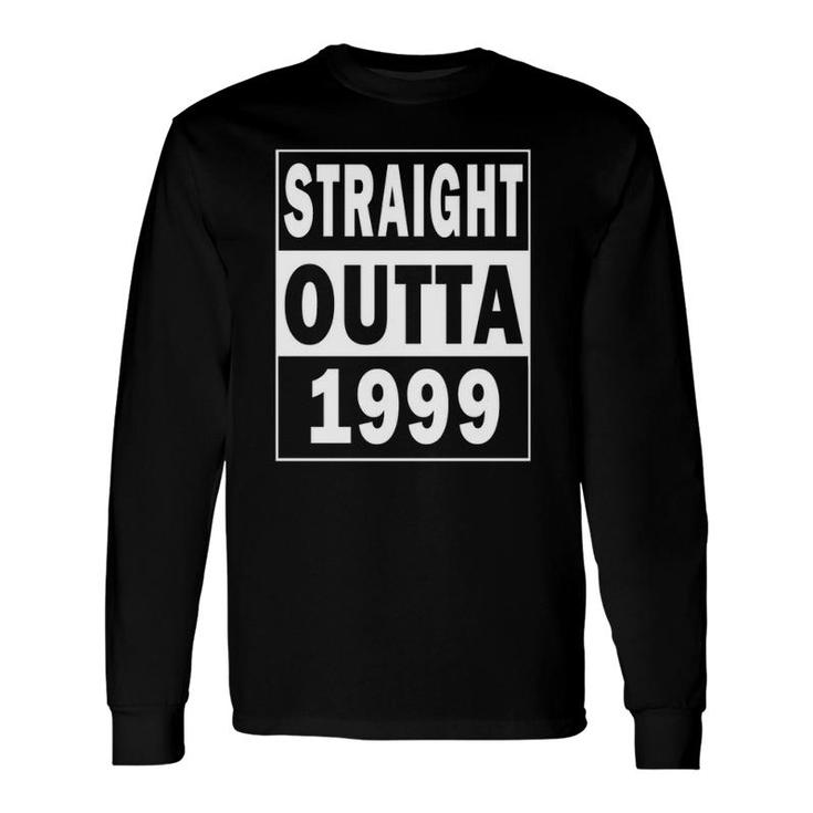 1999 Straight Outta Womenmen Cool Bday Tee Long Sleeve T-Shirt