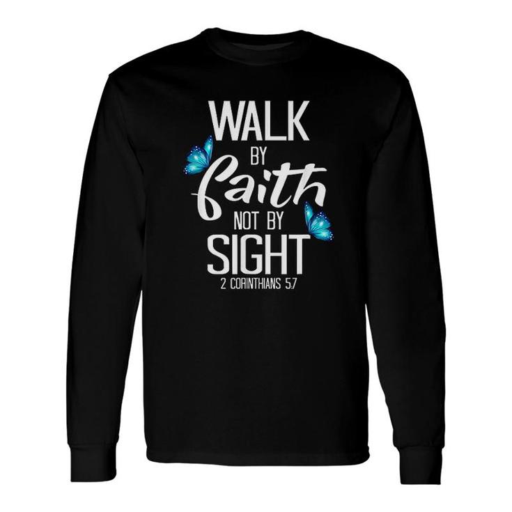 2 Corinthians Walk By Faith Not By Sight Long Sleeve T-Shirt