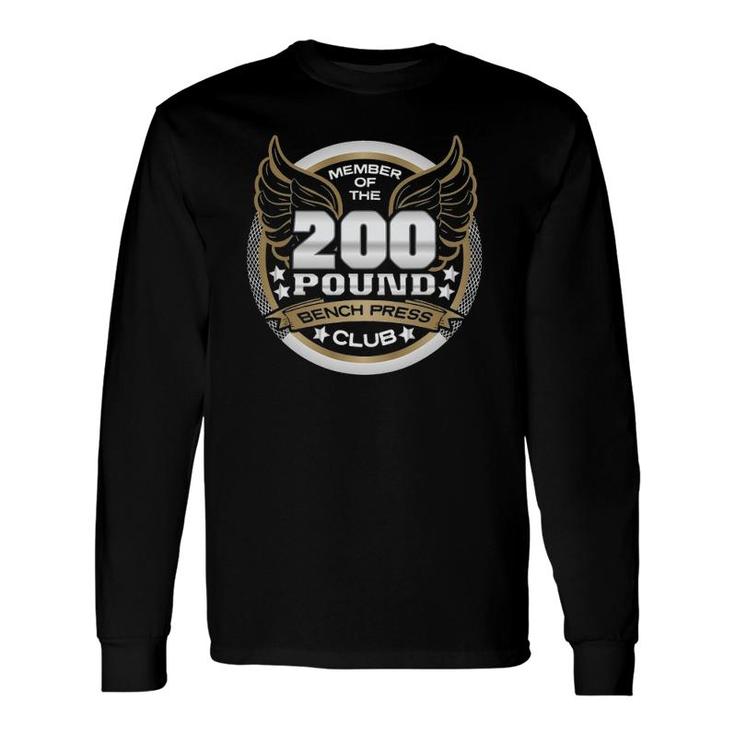200 Pound Bench Press Club For Weightlifter Gym Long Sleeve T-Shirt