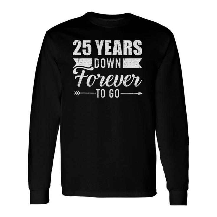 25 Years Down Forever To Go For 25Th Wedding Anniversary Long Sleeve T-Shirt T-Shirt