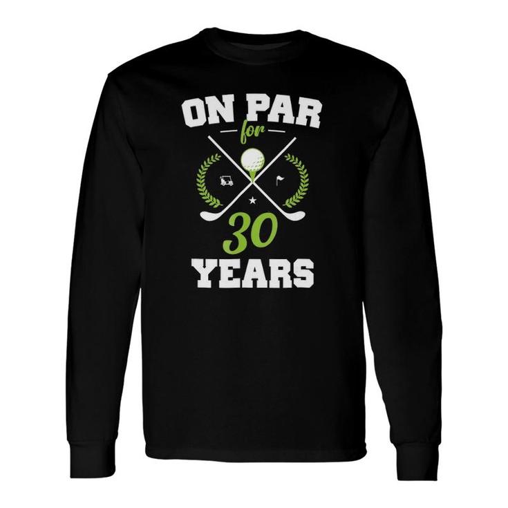 30 Years Old Happy 30Th Birthday For Golfers Long Sleeve T-Shirt T-Shirt